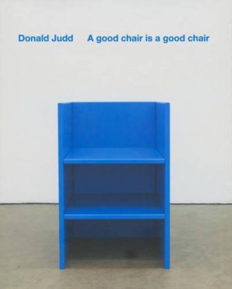 Donald Judd: A Good Chair Is a Good Chair