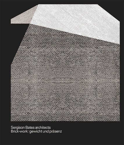 Sergison Bates architects. Brick-work: gewicht und präsenz.