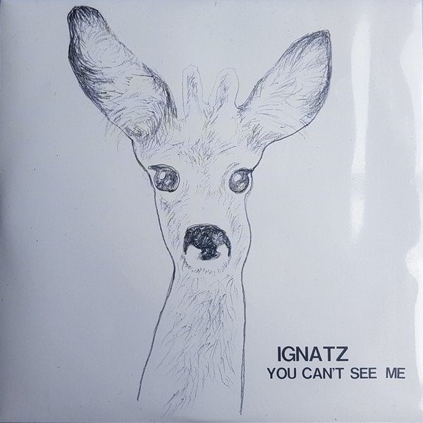 Ignatz — You Can't See Me