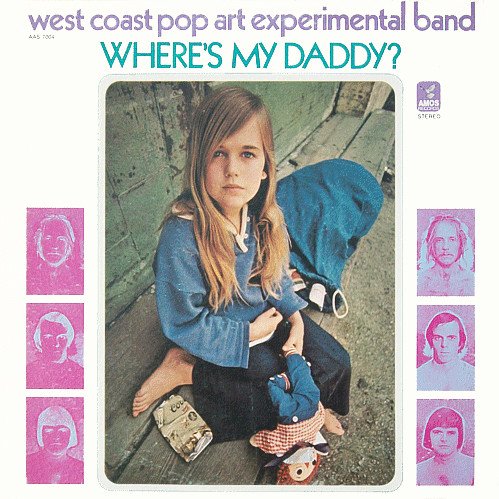 The West Coast Pop Art Experimental Band — Where's My Daddy?