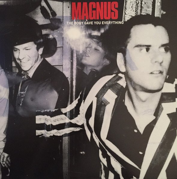 Magnus — The Body Gave You Everything