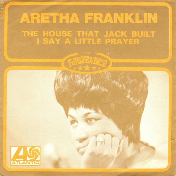 Aretha Franklin — The House That Jack Built / I Say A Little Prayer