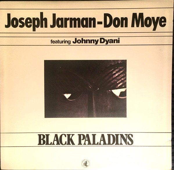 Joseph Jarman - Famoudou Don Moye Featuring Johnny Dyani — Black Paladins