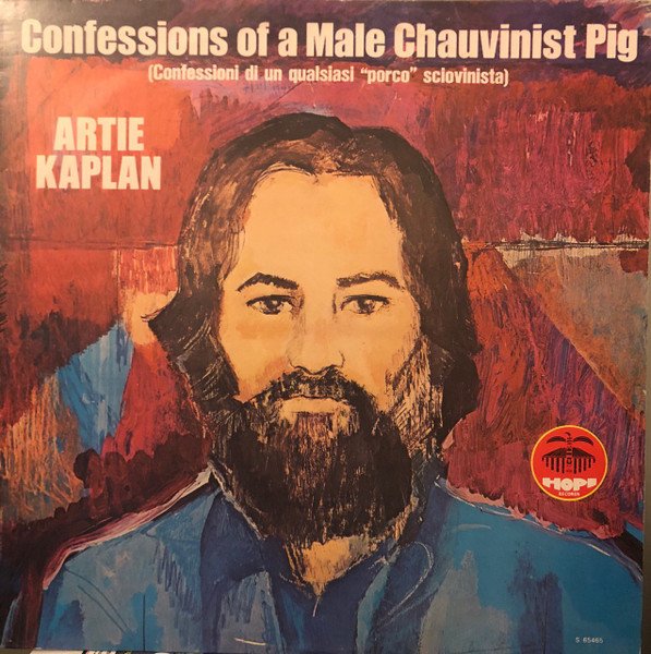 Artie Kaplan — Confessions Of A Male Chauvinist Pig