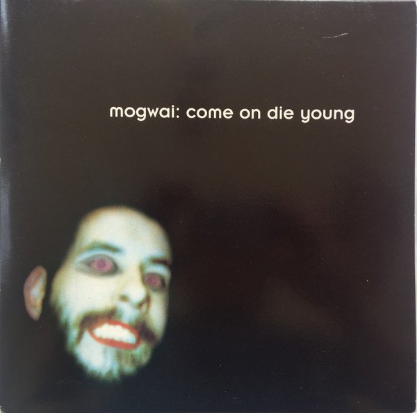 Mogwai — Come On Die Young
