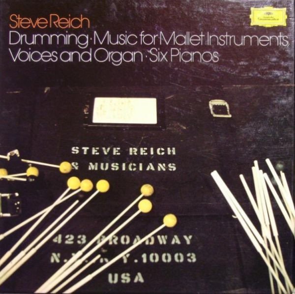 Steve Reich — Drumming / Music For Mallet Instruments, Voices And Organ / Six Pianos