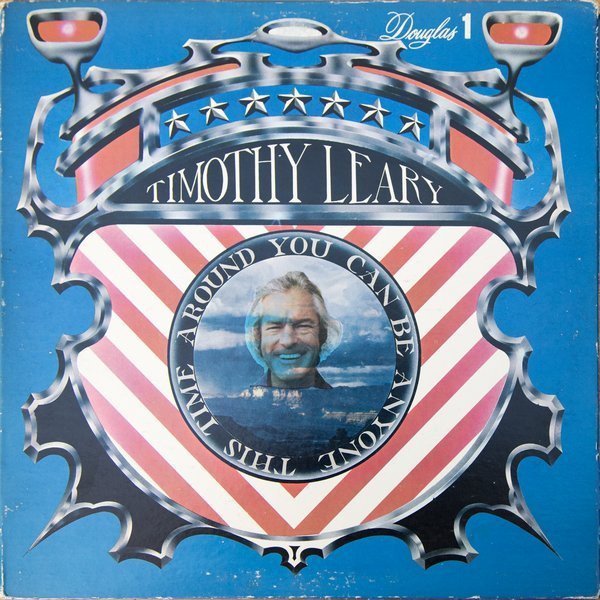 Dr. Timothy Leary — You Can Be Anyone This Time Around