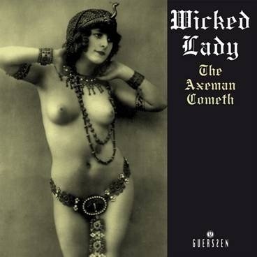 The Wicked Lady — The Axeman Cometh
