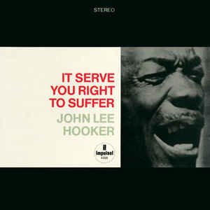 John Lee Hooker — It Serve You Right To Suffer
