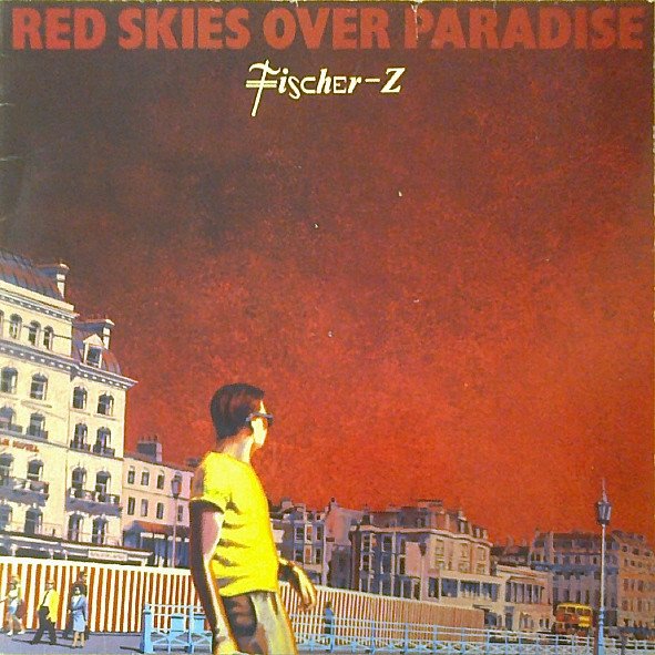 Fischer-Z — Red Skies Over Paradise