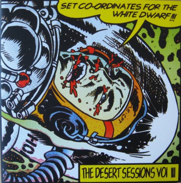 The Desert Sessions — Vol III. Set Co-Ordinates For The White Dwarf!!!