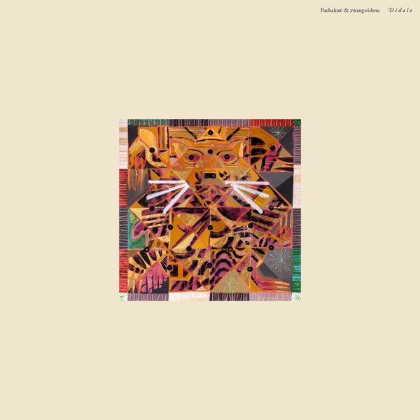 Pachakuti & young.vishnu — Dédalo