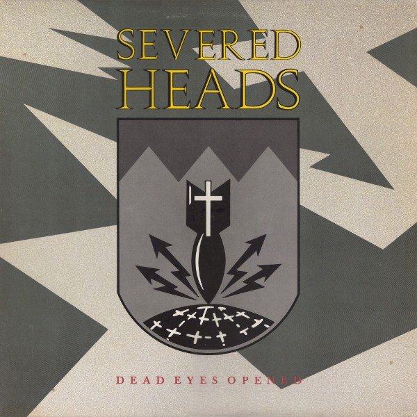 Severed Heads — Dead Eyes Opened