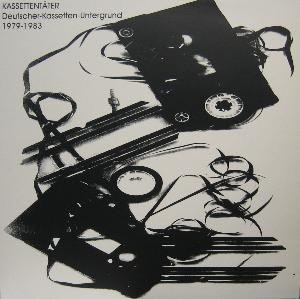 Various — Kassettentäter - Deutscher-Kassetten-Untergrund 1979-1983