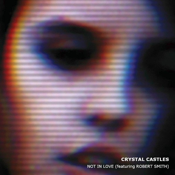Crystal Castles Featuring Robert Smith — Not In Love
