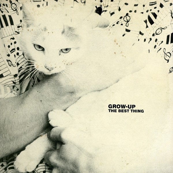 Grow-Up — The Best Thing