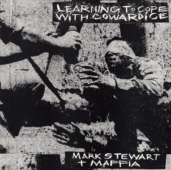 Mark Stewart And The Maffia — Learning To Cope With Cowardice