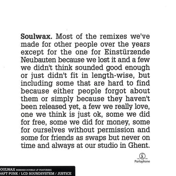 Soulwax — Most Of The Remixes We've Made For Other People Over The Years Except For The One For Einstürzende Neubauten Because We Lost It And A Few We Didn't Think Sounded Good Enough Or Just Didn't Fit In Length-Wise, But Including Some That Are Hard To Find Beca