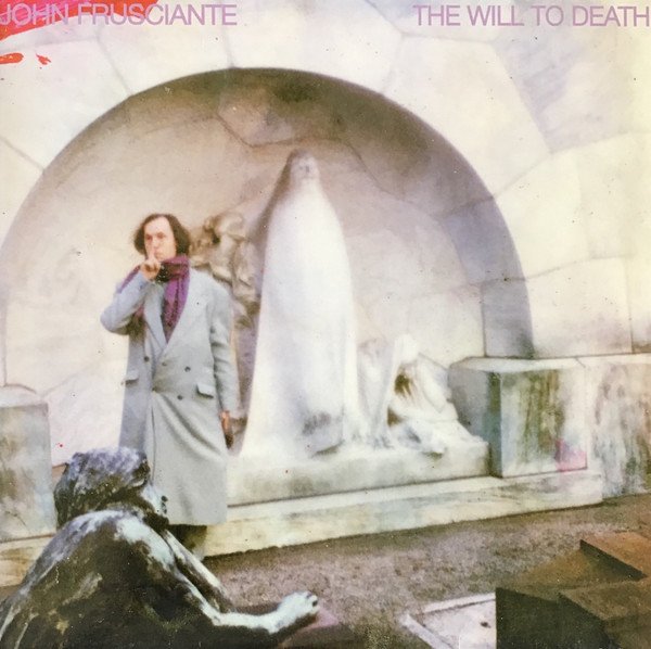 John Frusciante — The Will To Death