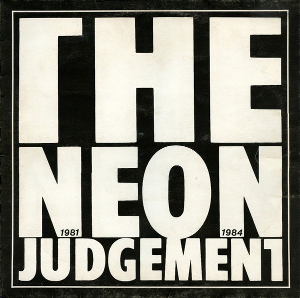 The Neon Judgement — 1981 1984