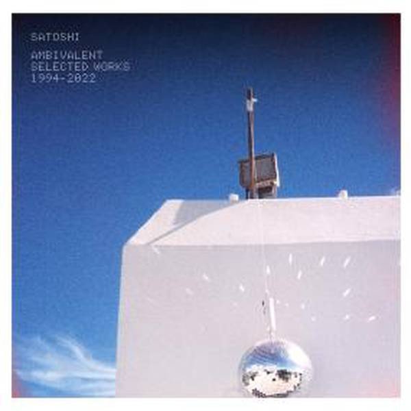 Satoshi (35) — Ambivalent (Selected Works 1994-2022)