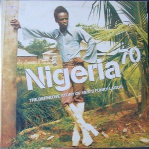 Various — Nigeria 70 (The Definitive Story of 1970's Funky Lagos)