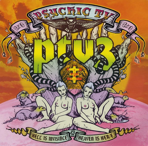 Psychic TV — Hell Is Invisible...Heaven Is Her/e