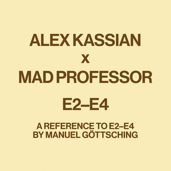 Alex Kassian x Mad Professor — E2-E4 (A Reference To E2-E4 By Manuel Göttsching)