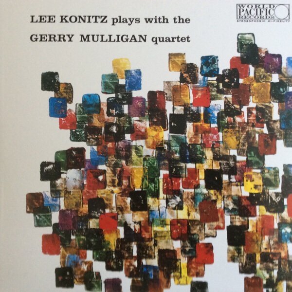 Lee Konitz Plays With Gerry Mulligan Quartet — Lee Konitz Plays With The Gerry Mulligan Quartet