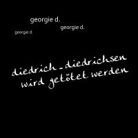 Georgie D. — Diedrich - Diedrichsen Wird Getötet Werden