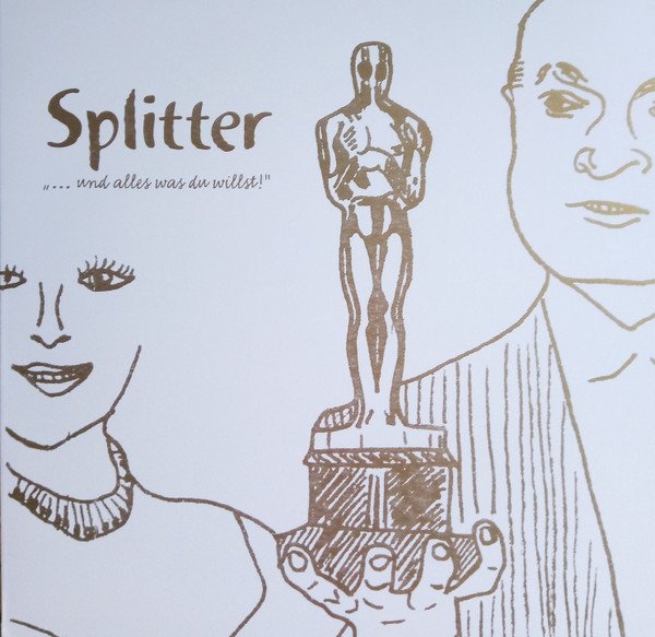 Splitter (3) — ... Und Alles Was Du Willst!