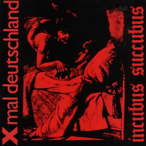 X Mal Deutschland — Incubus Succubus