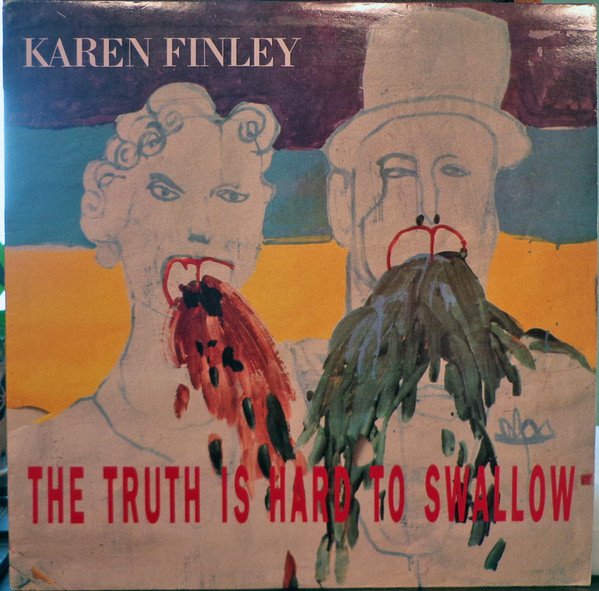 Karen Finley — The Truth Is Hard To Swallow