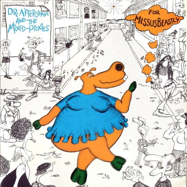 Dr. Aftershave And The Mixed Pickles — For Missus Beastly