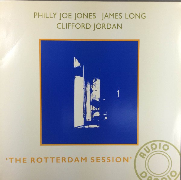 "Philly" Joe Jones, James Long (5), Clifford Jordan — 'The Rotterdam Session'