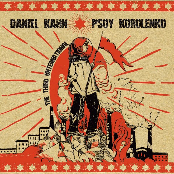 Daniel Kahn & Псой Короленко — The Unternationale: The Third Unternational