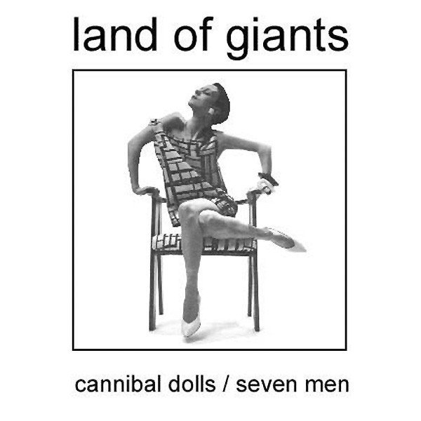 Land Of Giants — Cannibal Dolls / Seven Men