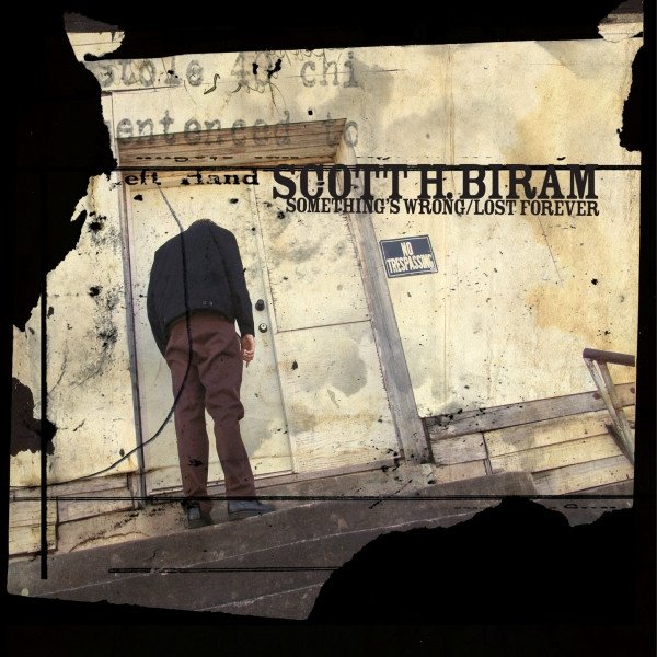 Scott H. Biram — Something's Wrong/Lost Forever