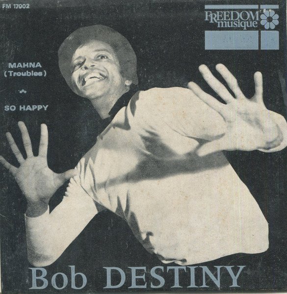 Bob Destiny — Mahna (Troubles) / So Happy