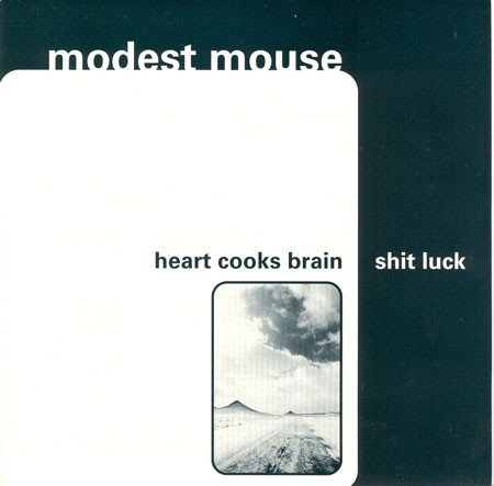 Modest Mouse — Heart Cooks Brain / Shit Luck