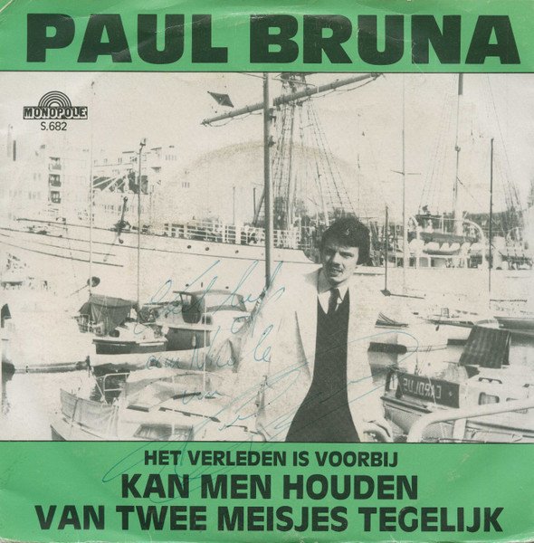Paul Bruna — Kan Men Houden Van Twee Meisjes Tegelijk / Het Verleden Is Voorbij