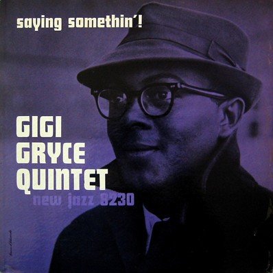 Gigi Gryce Quintet — Saying Somethin'!