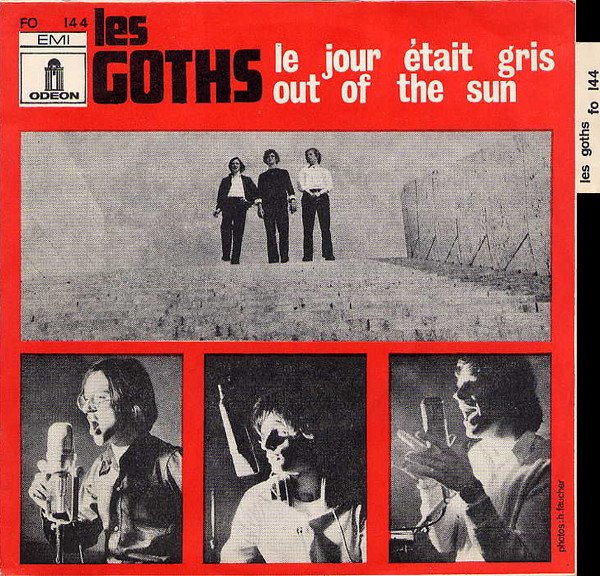Les Goths — Le Jour Etait Gris / Out Of The Sun