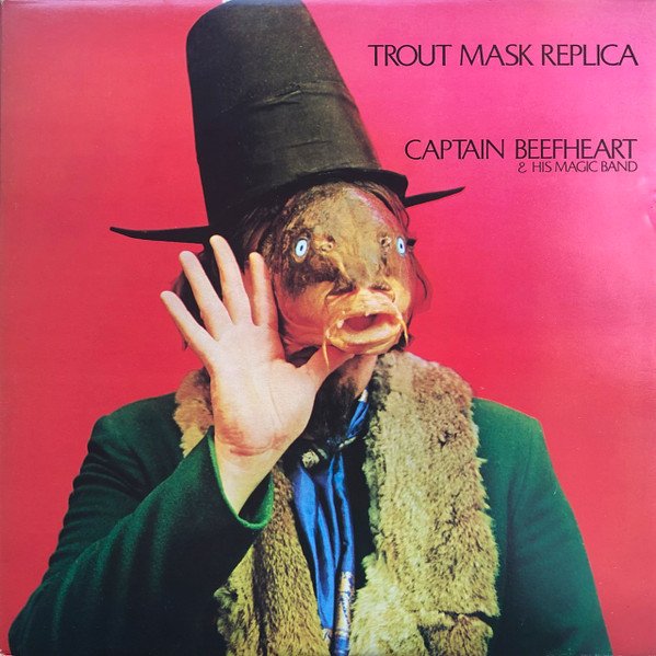 Captain Beefheart & The Magic Band — Trout Mask Replica