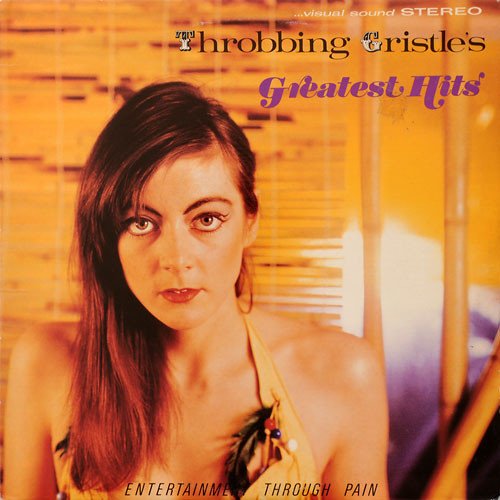 Throbbing Gristle — Throbbing Gristle's Greatest Hits (Entertainment Through Pain)