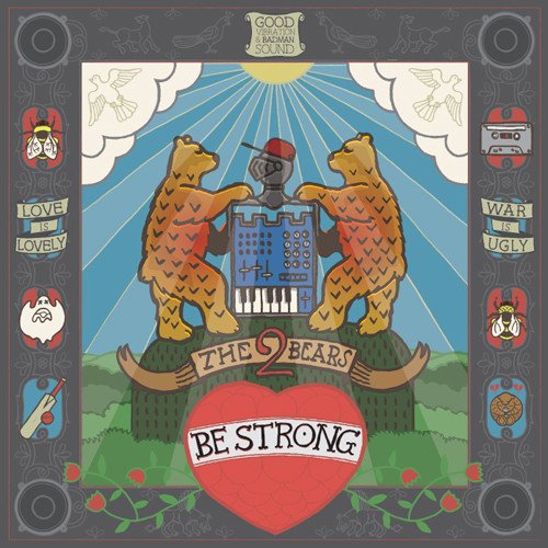 The 2 Bears — Be Strong