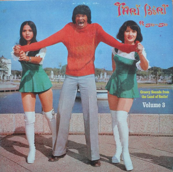 Various — Thai Beat A Go-Go Volume 3 (Groovy Sounds From The Land Of Smile!)