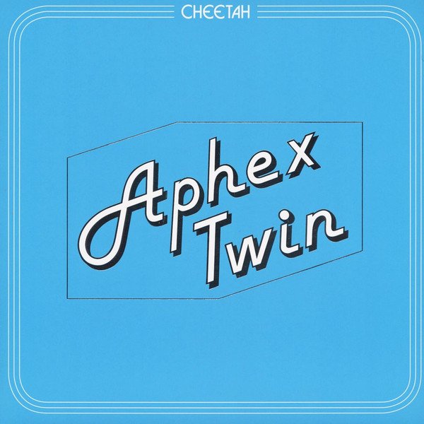 Aphex Twin — Cheetah EP