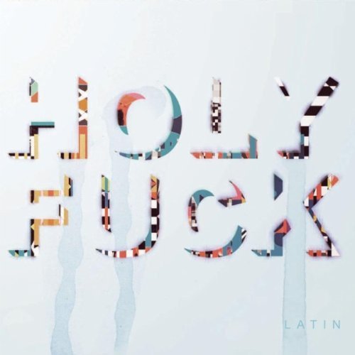 Holy Fuck — Latin